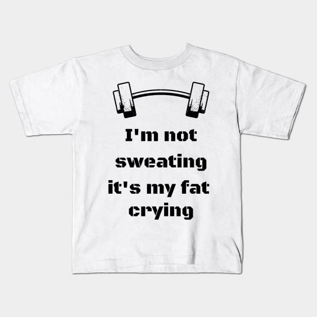 I'm not sweating, it's my fat crying Kids T-Shirt by damcro